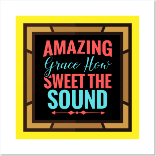 Amazing Grace How Sweet The Sound Posters and Art